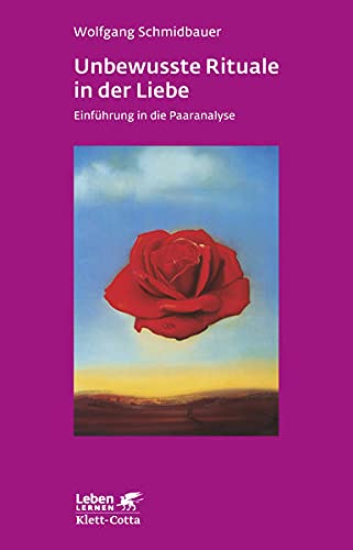 Schmidbauer, Wolfgang:  Unbewusste Rituale in der Liebe : Einführung in die Paaranalyse. Leben lernen ; 271 