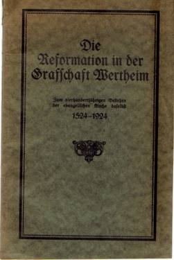 Kobe, F.,  Die Reformation in der Grafschaft Wertheim, (Zum vierhundertjährigen Bestehen der evangelischen Kirche daselbst 1524-1924), 