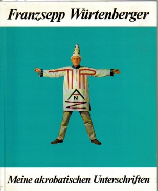 Würtenberger, Franzsepp,  Meine akrobatischen Unterschriften, 