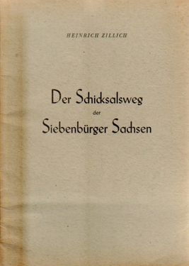 Zillich, Heinrich,  Der Schicksalsweg der Siebenbürger Sachsen, (Festansprache bei der 800-Jahrfeier der Siebenbürger Sachsen am 21. Oktober 1950 zu München), 