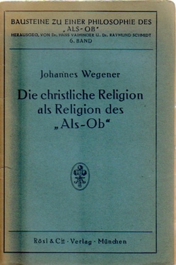 Wegener, Johannes  Die christliche Religion als Religion des "Als-Ob" 