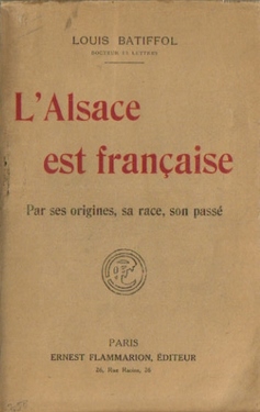 Battifol, Louis  L`Alsace est francaise (Par ses origines, sa race, son passè) 