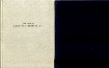 Amman, Jost  Jost Amman`s Kunst- und Lehrbüchlein (Notes and introduction Eric Quayle) 