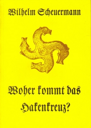 Scheuermann, Wilhelm  Woher kommt das Hakenkreuz? Faksimile der Ausgabe von 1933 