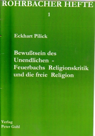Pilick, Eckhart  2 Titel / 1. Bewußtsein des Unendlichen - Feuerbachs Religionskritik und die freie Religion 