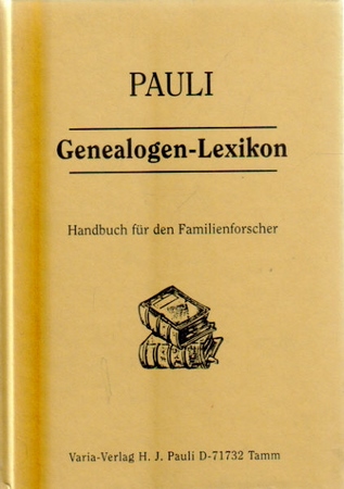 Pauli, Hans-J.  Genealogen-Lexikon (Genealogisches Quellenwerk. Handbuch für den Familienforscher) 