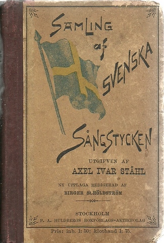 Stahl, Axel Ivar  Svenska Sangstycken (Sjuhundra, valda svenska sanger och visor) 