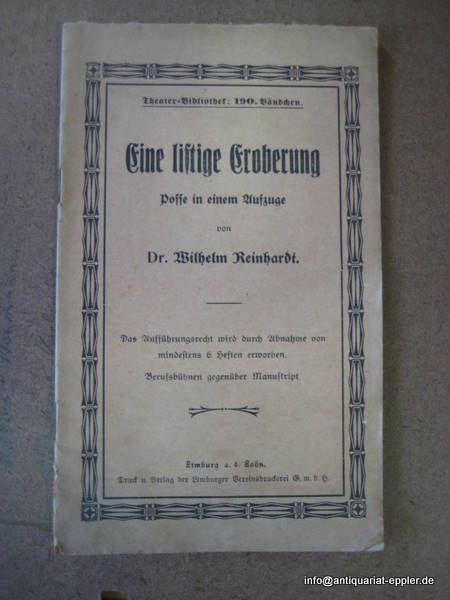 Reinhardt, Wilhelm Dr.  Eine listige Eroberung (Posse in einem Aufzuge) 