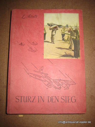 Adelt, Leonhard  Sturz in den Sieg (Das Wunder der Ju 88) 