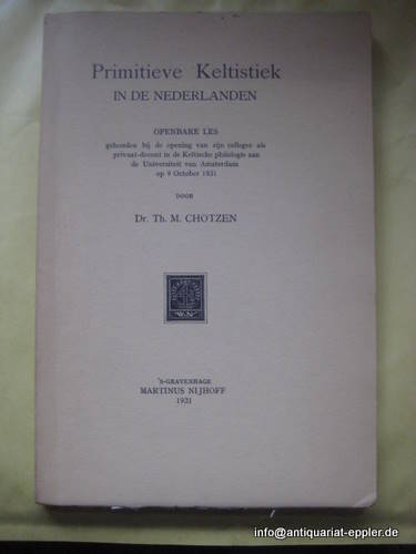 Chotzen, Th. M. Dr.  Primitieve Keltistiek  in de Nederlanden. Openbare les, gehouden bij de opening zijn colleges als privaat-docent in de Keltische philologie aan de Universiteit van Amsterdam op 9 Oct. 1931 