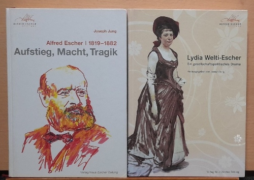 Jung, Joseph  Alfred Escher 1819-1882 (Aufstieg, Macht, Tragik) 