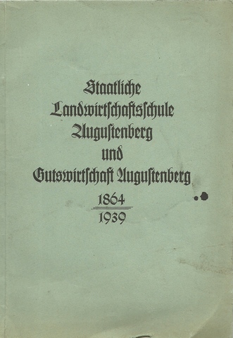 Hauck, Otto  Staatliche Landwirtschaftsschule Augustenberg und Gutswirtschaft Augustenburg 1864-1939 