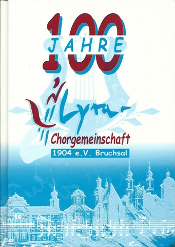 Hettmannsperger, Rolf (Hg.)  100 Jahre Lyra Chorgemeinschaft Bruchsal 1904 e.V. 