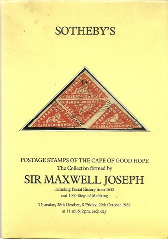 Sotheby`s  Postage Stamps of the Cape of Good Hope (The Collection formed by Sir Maxwell Joseph including Postal History from 1652 and 1900 Siege of Mafeking) (Auction 28th/29th October 1982) 