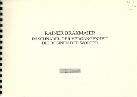 Braxmaier, Rainer  Im Schnabel der Vergangenheit - Die Rosinen der Wörter 