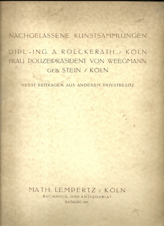 Lempertz, Math.  Nachgelassene Kunstsammlungen Dipl. Ing. A. Roeckerath (Köln); Frau Polizeipräsident von Weegmann geb. Stein (Köln) (Versteigerung 18.-20. Oktober 1934) 