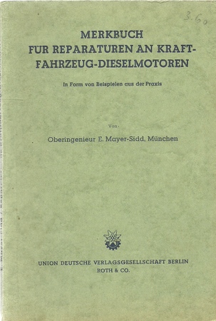 Mayer-Sidd, E.  Merkbuch für Reparaturen an Kraftfahrzeug-Dieselmotoren in Form von Beispielen aus der Praxis 