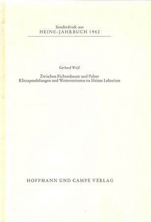 Weiß, Gerhard  Zwischen Fichtenbaum und Palme (Klimapendelungen und Wetterextreme zu Heines Lebzeiten) 