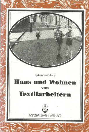 Immenkamp, Andreas  Haus und Wohnen von Textilarbeitern (Untersuchungen über Textilarbeitersiedlungen des westlichen Münsterlandes) 