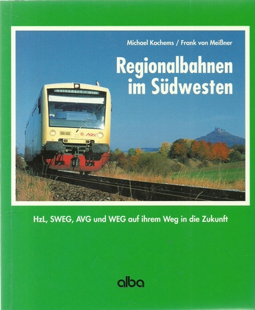 Kochems, Michael und Frank von Meißner  Regionalbahnen im Südwesten (Hzl, SWEG, AVG und WEG auf ihrem Weg in die Zukunft / Michael Kochems) 