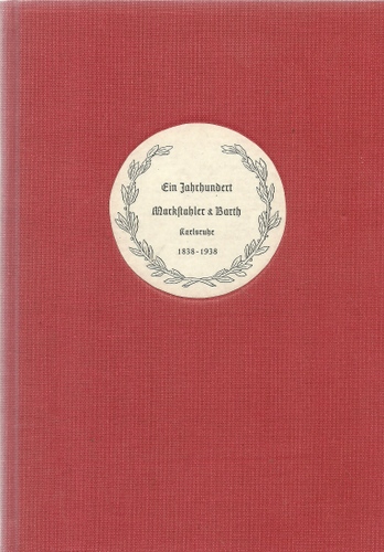 ohne Autor  Ein Jahrhundert Markstahler & Barth Karlsruhe 1838-1938 (Firmengeschichte) 