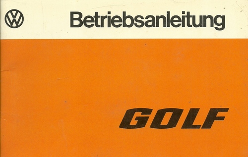 VW (Volkswagen)  VW-Betriebsanleitung Golf mit Vergasermotor, Einspritzmotor, Dieselmotor (Ausgabe Januar 1977) 