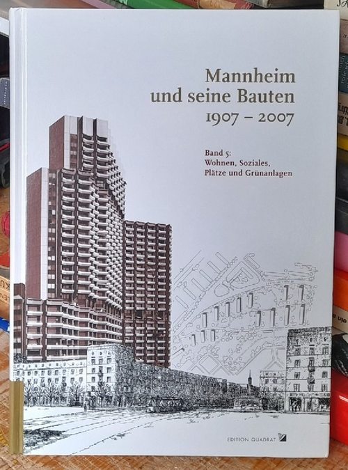 Schenk, Andreas  Mannheim und seine Bauten 1907-2007 (Band 5: Wohnen, Soziales, Plätze und Grünanlagen) 