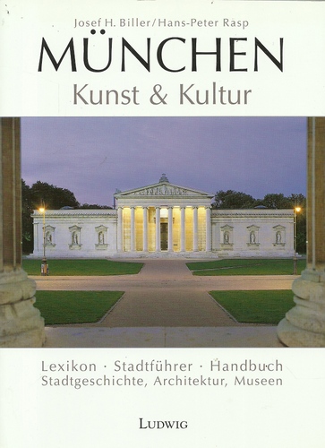 Biller, Josef Hugo und Hans-Peter Rasp  München - Kunst & Kultur (Lexikon - Stadtführer - Handbuch - Stadtgeschichte - Architektur - Museen) 