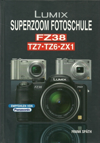 Späth, Frank  Lumix-Superzoom-Fotoschule (FZ38, TZ7/6, ZX1) 