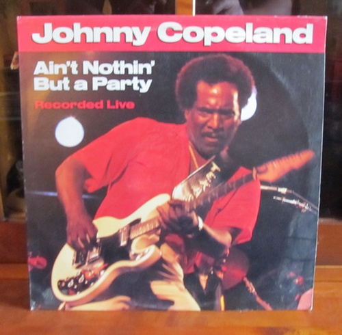 Copeland, Johnny  Ain't Nothin' But A Party 