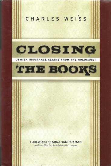 Weiss, Charles B.  Closing the books (Jewish insurance claims from the Holocaust) 