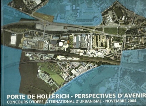 diverse Autoren  Porte de Hollerich - Perspectives d'avenir - Concours international d'urbanisme Novembre 2004 