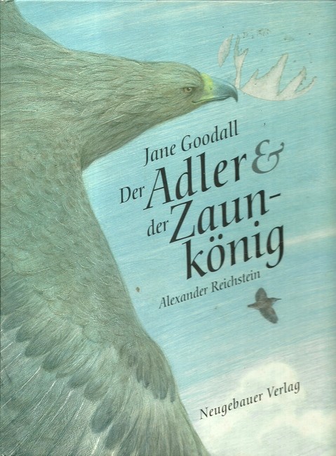 Goodall, Jane; Alexander Reichstein und Bruno [Übers.] Hächler  Adler und Zaunkönig 