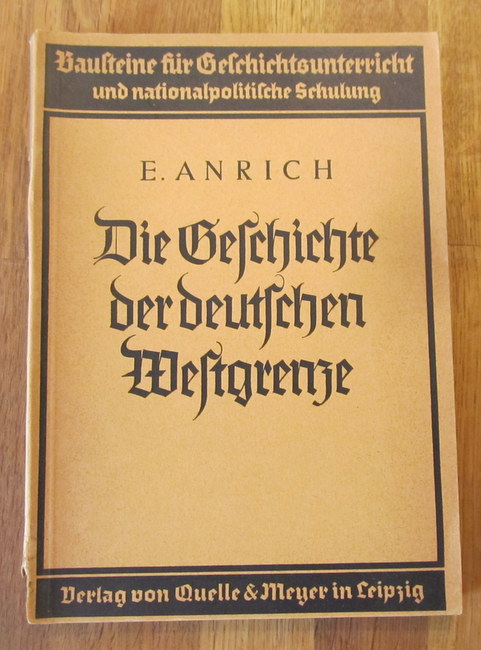 Anrich, Ernst  Die Geschichte der deutschen Westgrenze (Darstellung und ausgewählter Quellenbeleg) 