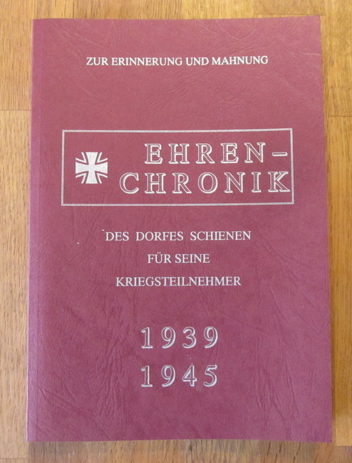 Maier, Ferdinand  Ehrenchronik des Dorfes Schienen für seine Kriegsteilnehmer 1939-1945 (Zur Erinnerung und Mahnung) 