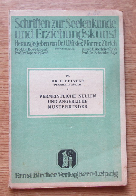 Pfister, Oskar Dr.  Vermeintliche Nullen und angebliche Musterkinder (Vortrag, gehalten am Institut J.J.Rousseau in Genf) 