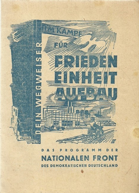 Nationalrat der Nationalen Front  Dein Wegweiser im Kampf für Frieden, Einheit, Aufbau (Das Programm der Nationalen Front des demokratischen Deutschland) 