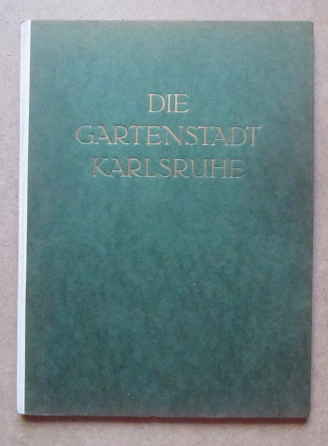 Botz, Georg  Die Gartenstadt Karlsruhe (Hg. i.A. der Verwaltung der Gartenstadt Karlsruhe E.G.M.B.H.) 