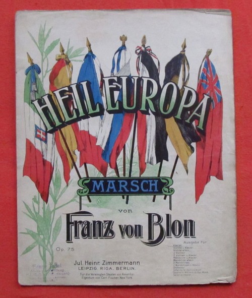 von Blon, Franz  Heil Europa. Marsch. Op. 75 (Ausgabe für Klavier) 