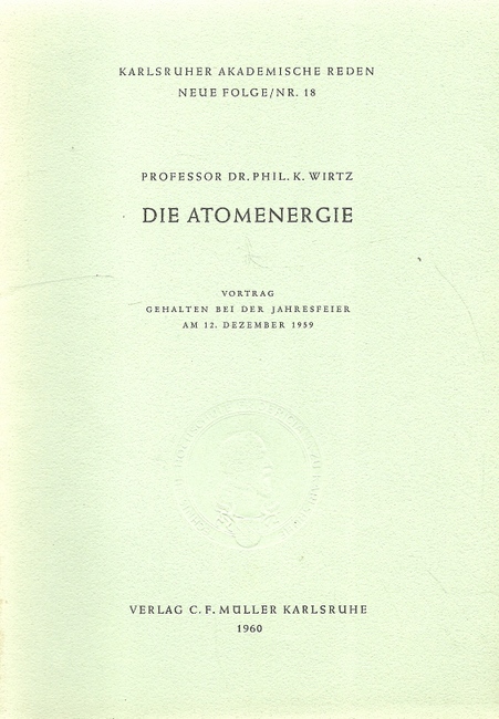 Wirtz, K. Prof.Dr.  Die Atomenergie (Vortrag am 12. Dezember 1959) 