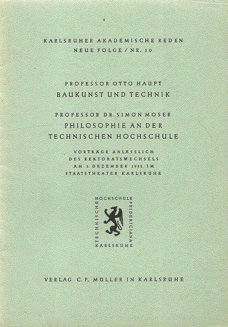 Haupt, Otto Prof. und Simon Prof. Dr. Moser  Baukunst und Technik / Philosophie an der Technischen Hochschule (Vorträge am 3. Dezember 1952) 