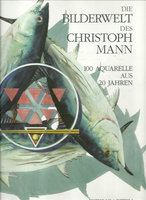 Mann, Christoph  Die Bilderwelt des Christoph Mann (Aquarelle aus 20 Jahren) 