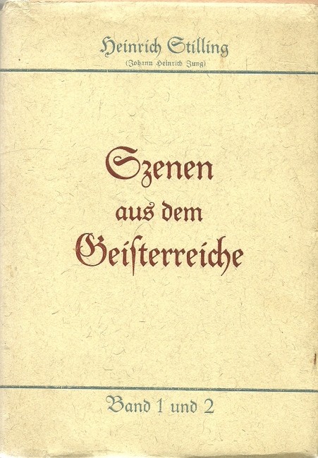Stilling, Heinrich (Johann Heinrich Jung)  Szenen aus dem Geisterreiche 
