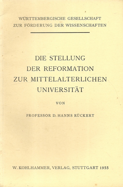 Rückert, Hanns  Die Stellung der Reformation zur mittelalterlichen Universität 