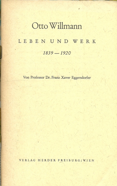 Eggersdorfer, Franz Xaver  Otto Willmann Leben und Werk 1839-1920 