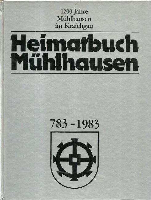 diverse Autoren  Heimatbuch Mühlhausen 783 - 1983 (1200 Jahre Mühlhausen im Kraichgau mit den Ortsteilen Rettigheim und Tairnbach) 