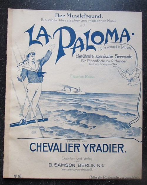Yradier, Chevalier (Sebastian de)  La Paloma (Die weisse Taube) (Berühmte spanische Serenade für Pianoforte zu 2 Händen, mit unterlegtem Text) 