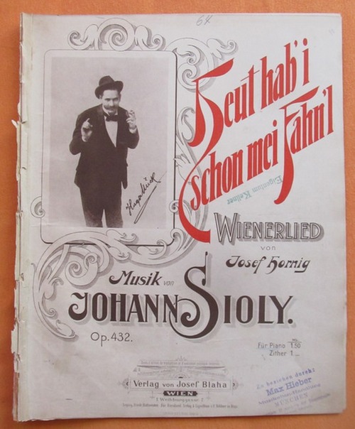 Sioly, Johann (Musik)  Heut hab i schon mei Fahn`l (Wienerlied von Josef Hornig für Piano Op. 432) 
