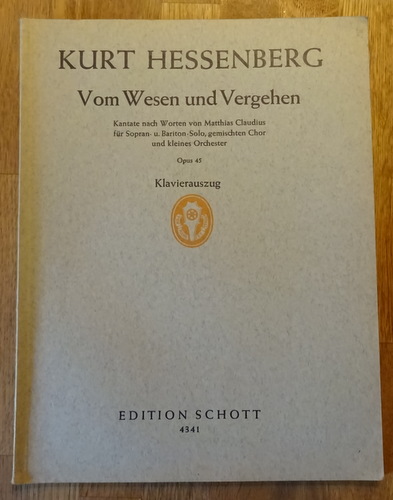 Hessenberg, Kurt  Vom Wesen und Vergehen (Kantate nach Worten von Matthias Claudius für Sopran- und Bariton-Solo, gemischten Chor und kleines Orchester Opus 45, Klavierauszug) 