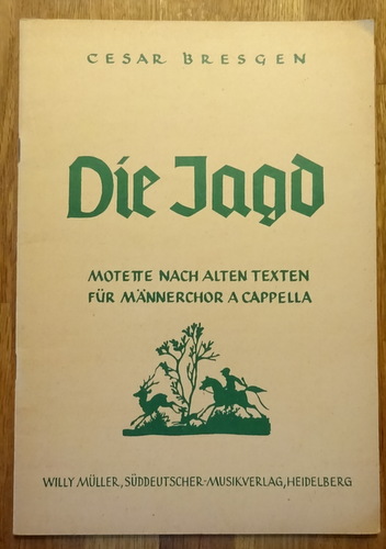 Bresgen, Cesar  Die Jagd (Motette nach alten Texten für Männerchor a Cappella) 